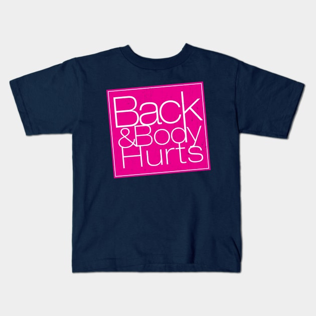 Back and Body Hurts Kids T-Shirt by KennefRiggles